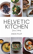 Andie Pilot - Helvetic kitchen swiss cooking