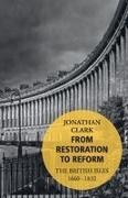 Jonathan Clark - From Restoration to Reform The British Isles 1660-1832
