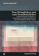Joachim Küchenhoff - Vom Dringlichen und vom Grundsätzlichen