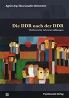 Agnès Arp, Élisa Goudin-Steinmann, Claudia Steinitz - Die DDR nach der DDR