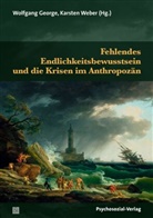 Wolfgang Beutin, Eckhard Dommer, Felix Ekardt, Wolfgang George, Weber, Karsten Weber - Fehlendes Endlichkeitsbewusstsein und die Krisen im Anthropozän