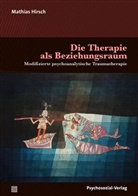 Mathias Hirsch - Die Therapie als Beziehungsraum