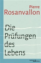Pierre Rosanvallon, Ursel Schäfer - Die Prüfungen des Lebens