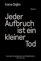 Ivana Sajko, Alida Bremer - Jeder Aufbruch ist ein kleiner Tod