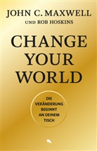 Rob Hoskins, John C Maxwell, John C. Maxwell - Change Your World
