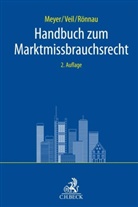 Andreas Meyer, Thomas Rönnau, Thomas Rönnau u a, Rüdiger Veil, Rüdiger Veil u a - Handbuch zum Marktmissbrauchsrecht
