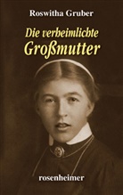 Roswitha Gruber - Die verheimlichte Großmutter