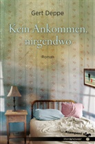 Gert Deppe - Kein Ankommen, nirgendwo