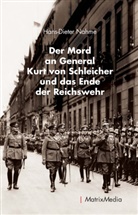 Hans-Dieter Nahme - Der Mord an General Kurt von Schleicher und das Ende der Reichswehr