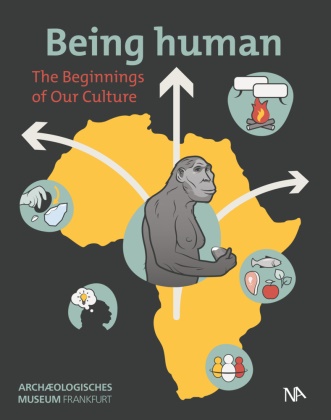 Liane Giemsch, Miriam Noël Haidle,  Noël Haidle - Being human - The Beginnings of Our Culture