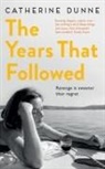Catherine Dunne - The Years That Followed