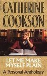 Catherine Cookson - Let Me Make Myself Plain