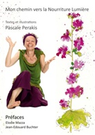 Pascale Perakis - Mon chemin vers la Nourriture Lumière