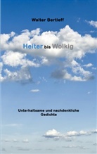 Walter Bertleff - Heiter bis Wolkig