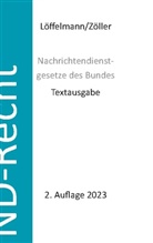 Markus Löffelmann, Mark A Zöller, Mark A. Zöller - Nachrichtendienstgesetze des Bundes