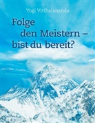 Yogi Vitthalananda, Yogi Vitthalananda - Folge den Meistern - bist du bereit?