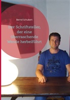 Bernd Schubert - Der Schriftsteller, der eine überraschende Wende herbeiführt