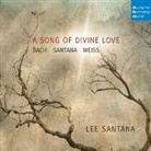 Johann Sebastian Bach, Lee Santana, Silvius Weiss - A Song of Divine Love (Audiolibro)