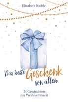 Elisabeth Büchle, Büchle  Elisabeth - Das beste Geschenk von allen