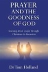Tom Holland - Prayer and the Goodness of God