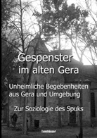 Alexander Blöthner - Gespenster im alten Gera - Unheimliche Begebenheiten aus Gera und Umgebung