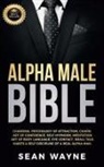 Sean Wayne - ALPHA MALE BIBLE