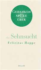 Felicitas Hoppe - Gedankenspiele über die Sehnsucht