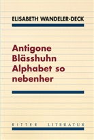 Elisabeth Wandeler-Deck - Antigone Blässhuhn Alphabet so nebenher