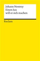Johann Nestroy - Einen Jux will er sich machen. Posse mit Gesang in vier Aufzügen