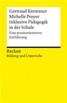 Gertraud Kremsner, Michelle Proyer - Inklusive Pädagogik in der Schule. Eine praxisorientierte Einführung. Reclam Bildung und Unterricht