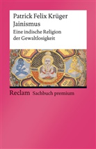 Patrick Felix Krüger - Jainismus. Eine indische Religion der Gewaltlosigkeit