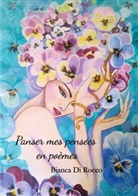 Bianca Di Rocco - Panser mes pensées en poèmes