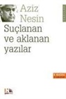Aziz Nesin - Suclanan ve Aklanan Yazilar