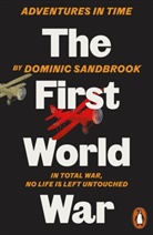 Dominic Sandbrook - Adventures in Time: The First World War