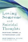 Stacey Freedenthal, David A Jobes - Loving Someone with Suicidal Thoughts