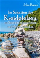 John Barns - Im Schatten der Kreidefelsen, wo Steinmännchen wohnen und Möwen kreischen - Die schönsten Orte und Geschichten der Insel Rügen erfahren und entdecken