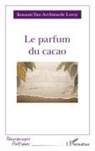 Kouassi Yao Archimede Leroy - Le parfum du cacao