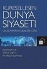 John Baylis, Patricia Owens, Steven Smith - Küresellesen Dünya Siyaseti