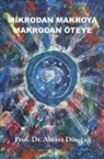 Ahmet Dinccag - Mikrodan Makroya Makrodan Öteye