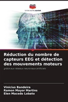 Vinicius Bandeira, Elen Macedo Lobato, RAMON MAYOR MARTINS - Réduction du nombre de capteurs EEG et détection des mouvements moteurs