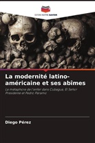 Diego Pérez - La modernité latino-américaine et ses abîmes