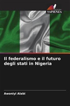 Awoniyi Alabi - Il federalismo e il futuro degli stati in Nigeria