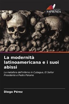 Diego Pérez - La modernità latinoamericana e i suoi abissi