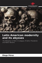 Diego Pérez - Latin American modernity and its abysses