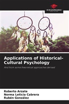 Roberto Arzate, Norma Leticia Cabrera, Ruben Gonzalez - Applications of Historical-Cultural Psychology