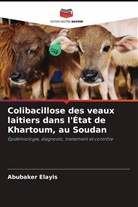 Abubaker Elayis - Colibacillose des veaux laitiers dans l'État de Khartoum, au Soudan