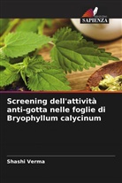 Shashi Verma - Screening dell'attività anti-gotta nelle foglie di Bryophyllum calycinum