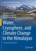 Bahadur Singh Kotlia, Kireet Kumar, Bahadur Singh Kotlia, Ajay Kumar Taloor - Water, Cryosphere, and Climate Change in the Himalayas