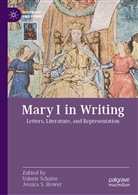 Jessica S. Hower, S Hower, Valerie Schutte - Mary I in Writing