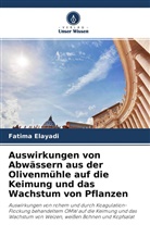 Fatima Elayadi - Auswirkungen von Abwässern aus der Olivenmühle auf die Keimung und das Wachstum von Pflanzen